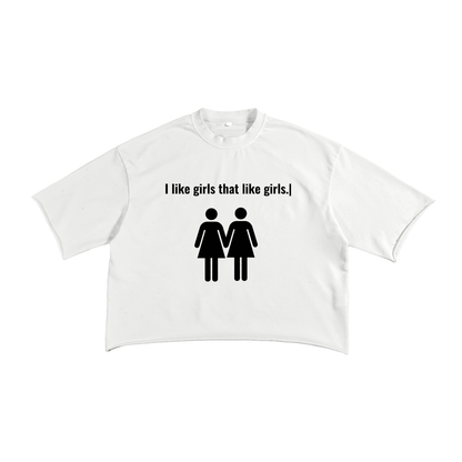 I Like Girls That Like Girls  White Graphic Cropped T-shirt